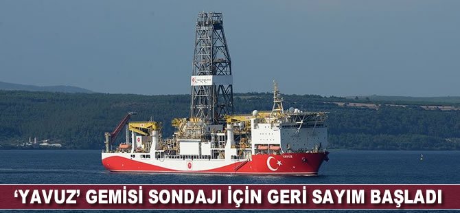 ‘Yavuz’ gemisi sondajı için geri sayım başladı