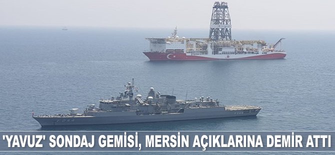 ‘Yavuz’ sondaj gemisi, Mersin açıklarına demir attı