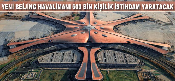 Yeni Beijing Havalimanı 600.000 Kişilik İstihdam Yaratacak