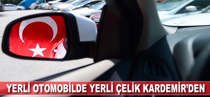 Yerli otomobile yerli çelik KARDEMİR’den